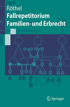 Fallrepetitorium Familien- und Erbrecht de Anne Röthel