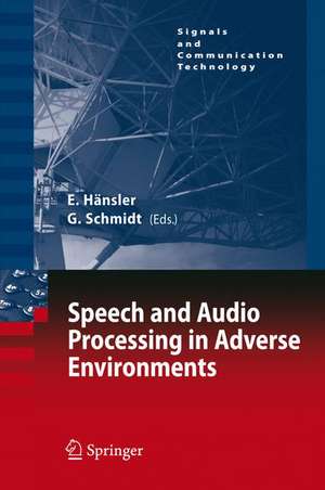 Speech and Audio Processing in Adverse Environments de Eberhard Hänsler