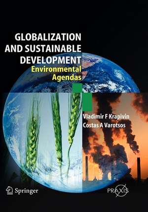 Globalisation and Sustainable Development: Environmental Agendas de Vladimir F. Krapivin