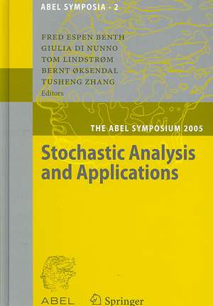 Stochastic Analysis and Applications: The Abel Symposium 2005 de Fred Espen Benth