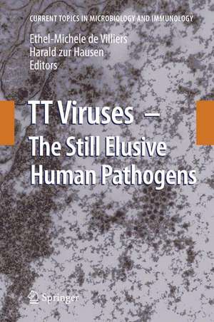 TT Viruses: The Still Elusive Human Pathogens de Ethel-Michele de Villiers