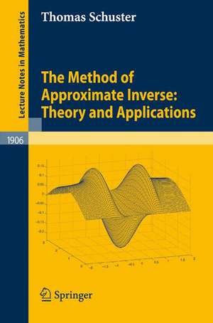 The Method of Approximate Inverse: Theory and Applications de Thomas Schuster