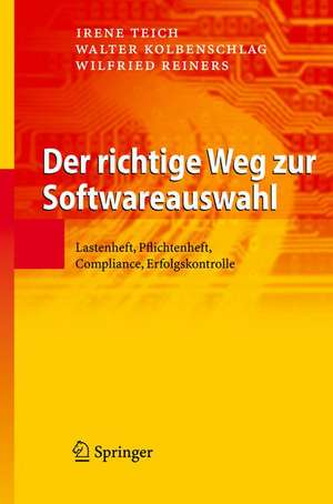 Der richtige Weg zur Softwareauswahl: Lastenheft, Pflichtenheft, Compliance, Erfolgskontrolle de Irene Teich