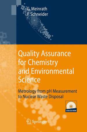 Quality Assurance for Chemistry and Environmental Science: Metrology from pH Measurement to Nuclear Waste Disposal de Günther Meinrath