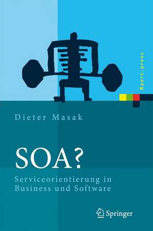 SOA?: Serviceorientierung in Business und Software de Dieter Masak