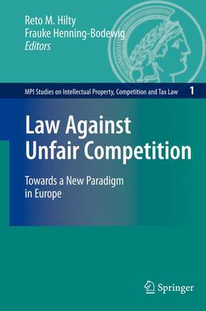 Law Against Unfair Competition: Towards a New Paradigm in Europe? de Reto Hilty