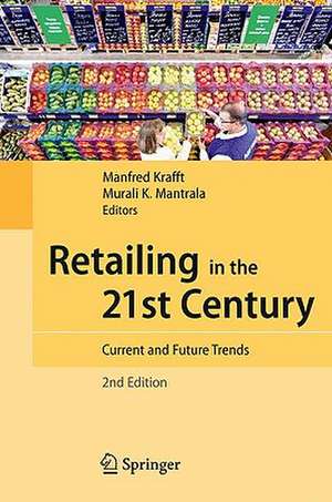 Retailing in the 21st Century: Current and Future Trends de Manfred Krafft