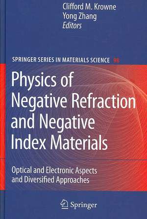 Physics of Negative Refraction and Negative Index Materials: Optical and Electronic Aspects and Diversified Approaches de Clifford M. Krowne