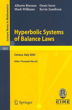 Hyperbolic Systems of Balance Laws: Lectures given at the C.I.M.E. Summer School held in Cetraro, Italy, July 14-21, 2003 de Alberto Bressan