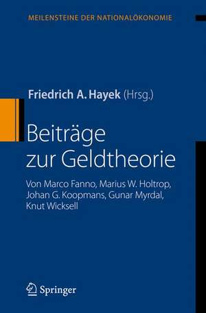 Beiträge zur Geldtheorie: von Marco Fanno, Marius W. Holtrop, Johan G. Koopmans, Gunar Myrdal, Knut Wicksell de F.A. Hayek