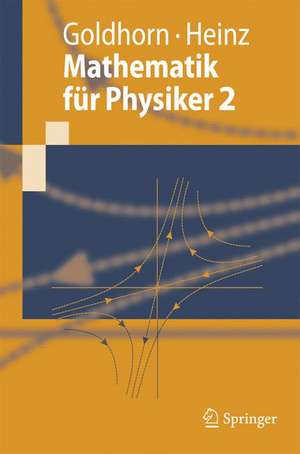 Mathematik für Physiker 2: Funktionentheorie - Dynamik - Mannigfaltigkeiten - Variationsrechnung de Karl-Heinz Goldhorn