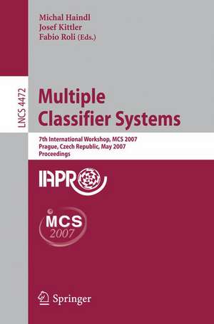 Multiple Classifier Systems: 7th International Workshop, MCS 2007, Prague, Czech Republic, May 23-25, 2007, Proceedings de Michal Haindl