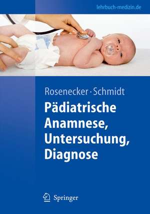 Pädiatrische Anamnese, Untersuchung, Diagnose de Josef Rosenecker