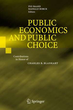 Public Economics and Public Choice: Contributions in Honor of Charles B. Blankart de Pio Baake