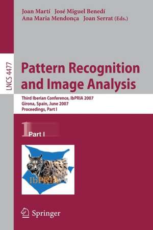 Pattern Recognition and Image Analysis: Third Iberian Conference, IbPRIA 2007, Girona, Spain, June 6-8, 2007, Proceedings, Part I de Joan Martí