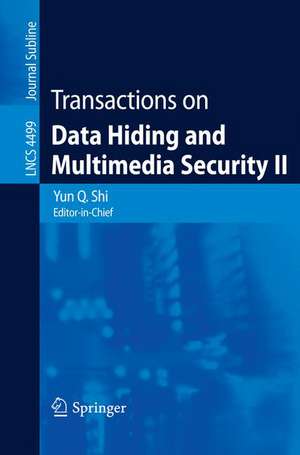 Transactions on Data Hiding and Multimedia Security II de Yun Q. Shi