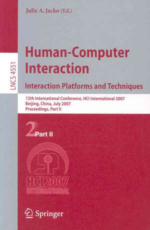 Human-Computer Interaction. Interaction Platforms and Techniques: 12th International Conference, HCI International 2007, Beijing, China, July 22-27, 2007, Proceedings, Part II de Julie A. Jacko