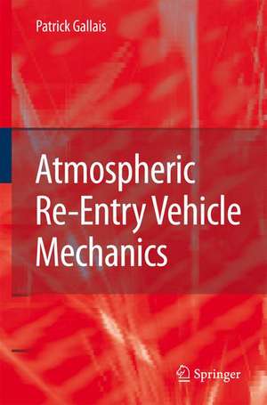 Atmospheric Re-Entry Vehicle Mechanics de Patrick Gallais