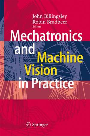 Mechatronics and Machine Vision in Practice de John Billingsley