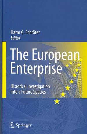 The European Enterprise: Historical Investigation into a Future Species de Harm Gustav Schroeter