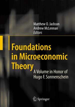 Foundations in Microeconomic Theory: A Volume in Honor of Hugo F. Sonnenschein de Matthew O. Jackson