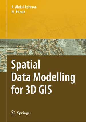 Spatial Data Modelling for 3D GIS de Alias Abdul-Rahman