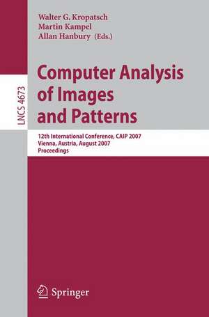 Computer Analysis of Images and Patterns: 12th International Conference, CAIP 2007, Vienna, Austria, August 27-29, 2007, Proceedings de Walter Kropatsch