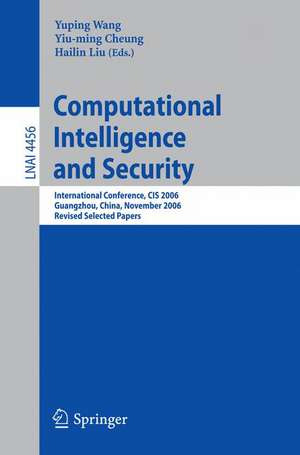 Computational Intelligence and Security: International Conference, CIS 2006, Guangzhou, China, November 3-6, 2006, Revised Selected Papers de Yunping Wang