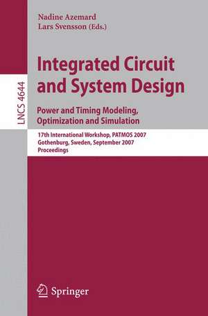 Integrated Circuit and System Design. Power and Timing Modeling, Optimization and Simulation: 17th International Workshop, PATMOS 2007, Gothenburg, Sweden, September 3-5, 2007, Proceedings de Nadine Azemard