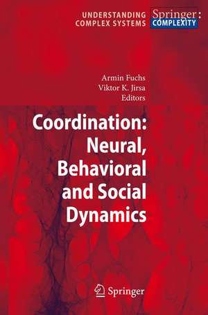 Coordination: Neural, Behavioral and Social Dynamics de Armin Fuchs