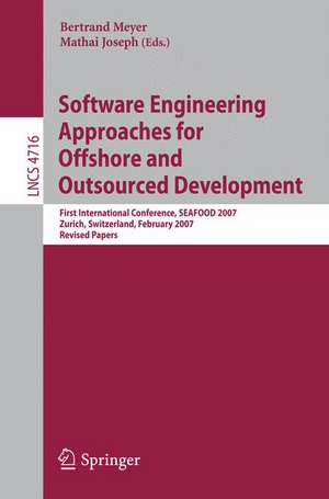 Software Engineering Approaches for Offshore and Outsourced Development: First International Conference, SEAFOOD 2007, Zurich, Switzerland, February 5-6, 2007, Revised Papers de Bertrand Meyer