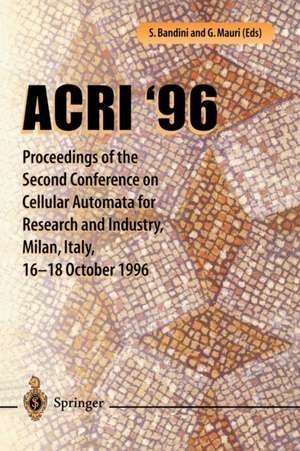 ACRI ’96: Proceedings of the Second Conference on Cellular Automata for Research and Industry, Milan, Italy, 16–18 October 1996 de L. Moroni