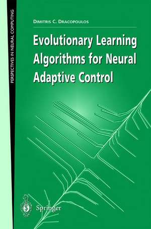 Evolutionary Learning Algorithms for Neural Adaptive Control de Dimitris C. Dracopoulos