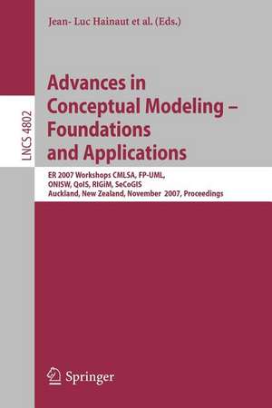 Advances in Conceptual Modeling - Foundations and Applications: ER 2007 Workshops CMLSA, FP-UML, ONISW, QoIS, RIGiM, SeCoGIS, Auckland, New Zealand, November 5-9, 2007, Proceedings de Jean-Luc Hainaut