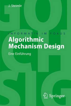 Algorithmic Mechanism Design: Eine Einführung de Jürgen Steimle