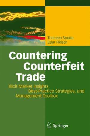 Countering Counterfeit Trade: Illicit Market Insights, Best-Practice Strategies, and Management Toolbox de Thorsten Staake