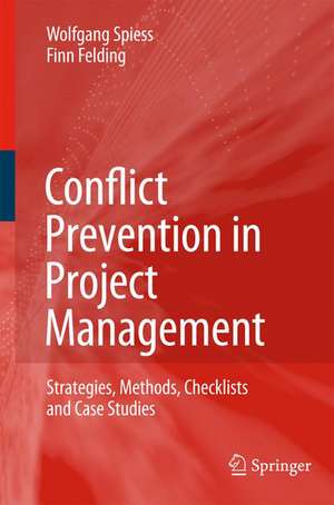 Conflict Prevention in Project Management: Strategies, Methods, Checklists and Case Studies de Wolfgang Spiess