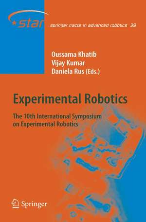 Experimental Robotics: The 10th International Symposium on Experimental Robotics de Oussama Khatib