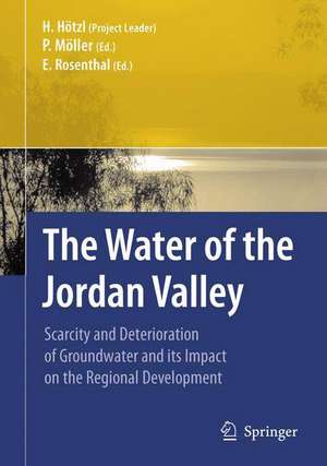 The Water of the Jordan Valley: Scarcity and Deterioration of Groundwater and its Impact on the Regional Development de Heinz Hötzl