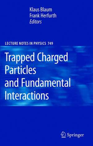 Trapped Charged Particles and Fundamental Interactions de Habil Klaus Blaum