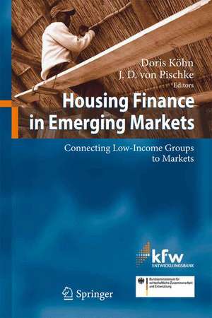 Housing Finance in Emerging Markets: Connecting Low-Income Groups to Markets de Doris Köhn