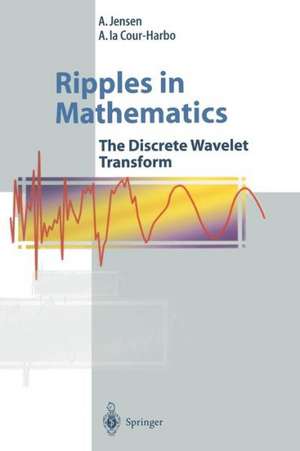 Ripples in Mathematics: The Discrete Wavelet Transform de A. Jensen