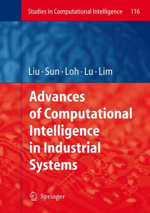 Advances of Computational Intelligence in Industrial Systems de Ying Liu