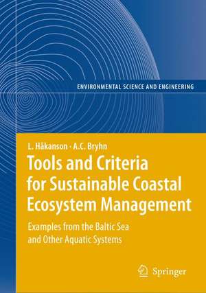 Tools and Criteria for Sustainable Coastal Ecosystem Management: Examples from the Baltic Sea and Other Aquatic Systems de Lars Håkanson