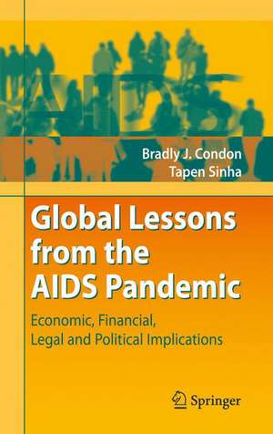 Global Lessons from the AIDS Pandemic: Economic, Financial, Legal and Political Implications de Bradly J. Condon