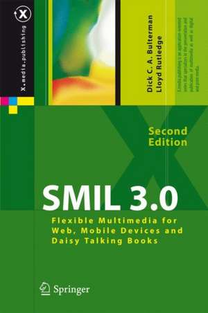 SMIL 3.0: Flexible Multimedia for Web, Mobile Devices and Daisy Talking Books de Dick C.A. Bulterman