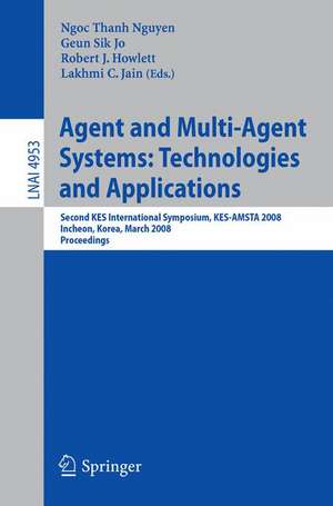 Agent and Multi-Agent Systems: Technologies and Applications: Second KES International Symposium, KES-AMSTA 2008, Incheon, Korea, March 26-28, 2008, Proceedings de Geun Sik Jo