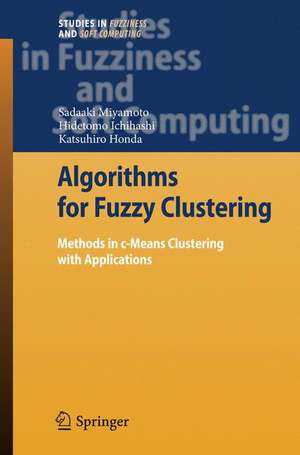 Algorithms for Fuzzy Clustering: Methods in c-Means Clustering with Applications de Sadaaki Miyamoto