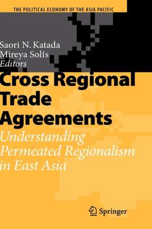 Cross Regional Trade Agreements: Understanding Permeated Regionalism in East Asia de Saori N. Katada