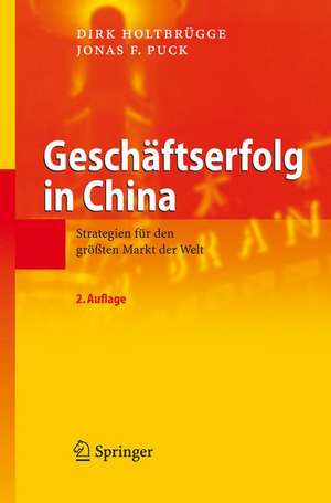 Geschäftserfolg in China: Strategien für den größten Markt der Welt de Dirk Holtbrügge